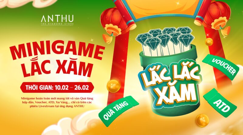 MINIGAME LẮC XĂM – GIEO MAY KHAI XUÂN, RINH QUÀ PHÚ QUÝ