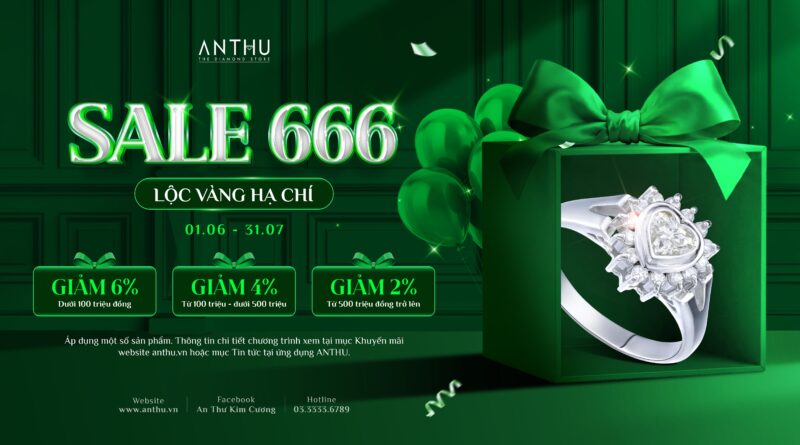 AN THƯ RA MẮT CHƯƠNG TRÌNH SALE 666 – LỘC VÀNG HẠ CHÍ